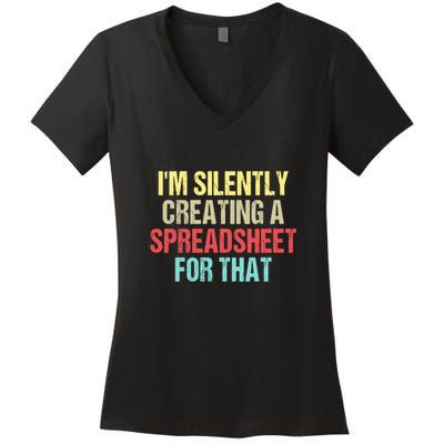 Im Silently Creating A Spreadsheet For That Funny Saying Women's V-Neck T-Shirt