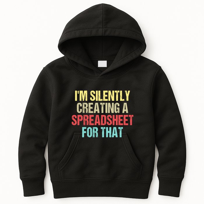 Im Silently Creating A Spreadsheet For That Funny Saying Kids Hoodie
