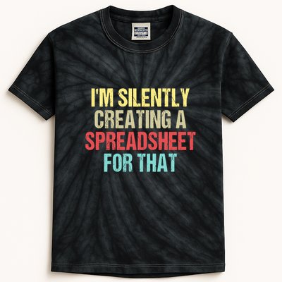 Im Silently Creating A Spreadsheet For That Funny Saying Kids Tie-Dye T-Shirt