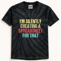 Im Silently Creating A Spreadsheet For That Funny Saying Kids Tie-Dye T-Shirt