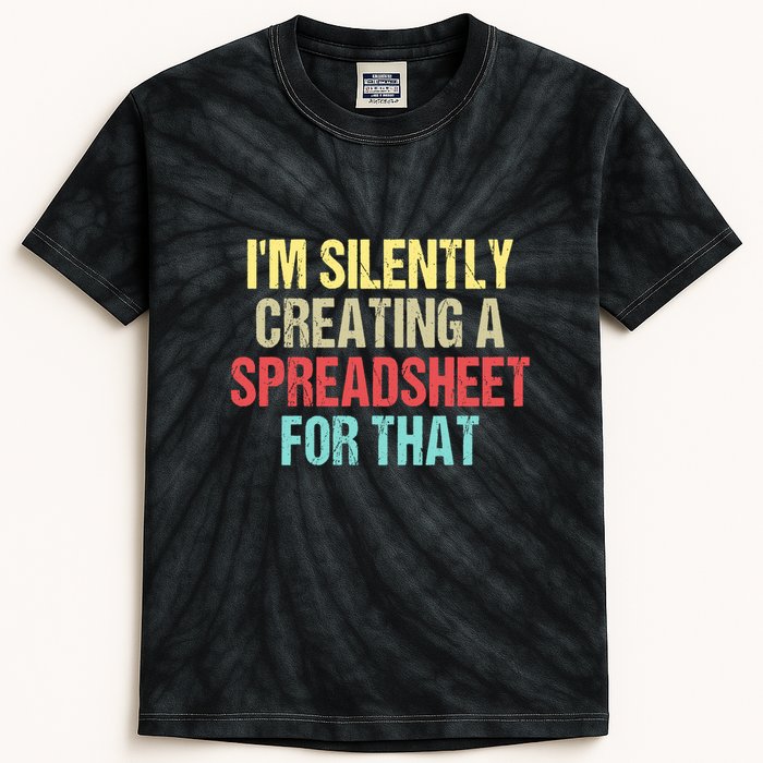 Im Silently Creating A Spreadsheet For That Funny Saying Kids Tie-Dye T-Shirt