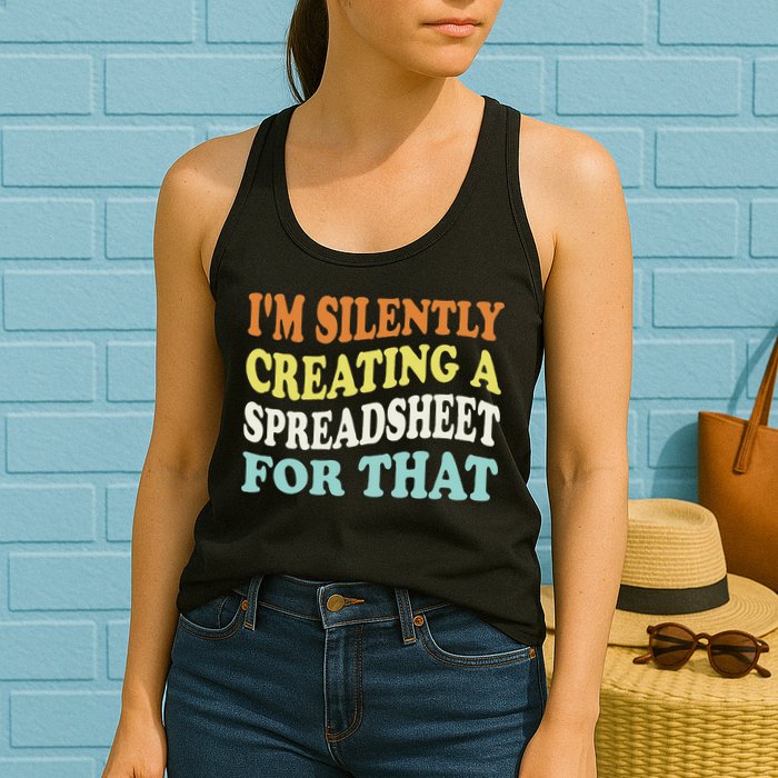 IM Silently Creating A Spreadsheet For That Womens Tank Top