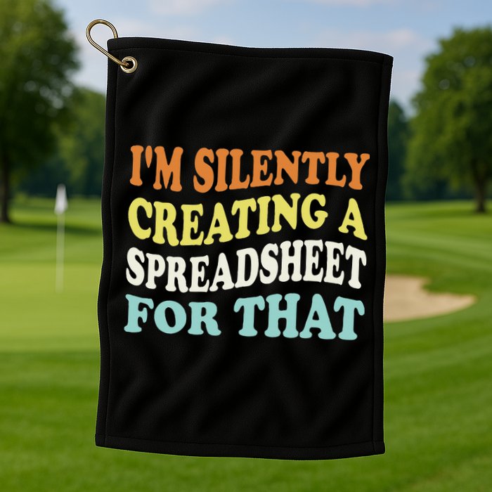 IM Silently Creating A Spreadsheet For That Golf Towel
