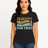 IM Silently Creating A Spreadsheet For That Womens T-Shirt