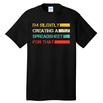 Im Silently Creating A Spreadsheet For That CPA Accountant Tall T-Shirt