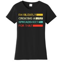 Im Silently Creating A Spreadsheet For That CPA Accountant Women's T-Shirt