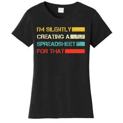 Im Silently Creating A Spreadsheet For That CPA Accountant Women's T-Shirt