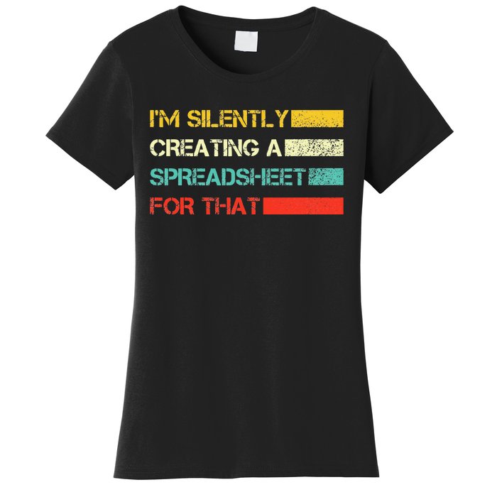 Im Silently Creating A Spreadsheet For That CPA Accountant Women's T-Shirt