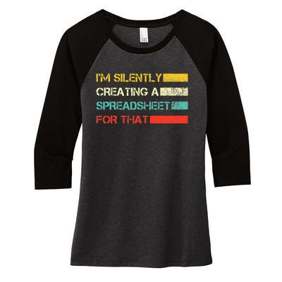 Im Silently Creating A Spreadsheet For That CPA Accountant Women's Tri-Blend 3/4-Sleeve Raglan Shirt