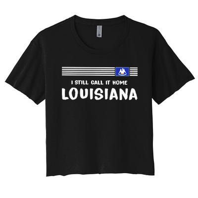 I Still Call It Home Louisiana Flag Women's Crop Top Tee