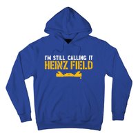 I'm Still Calling It Heinz Field Hoodie