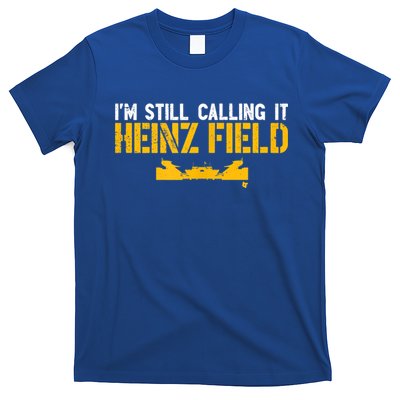 I'm Still Calling It Heinz Field T-Shirt