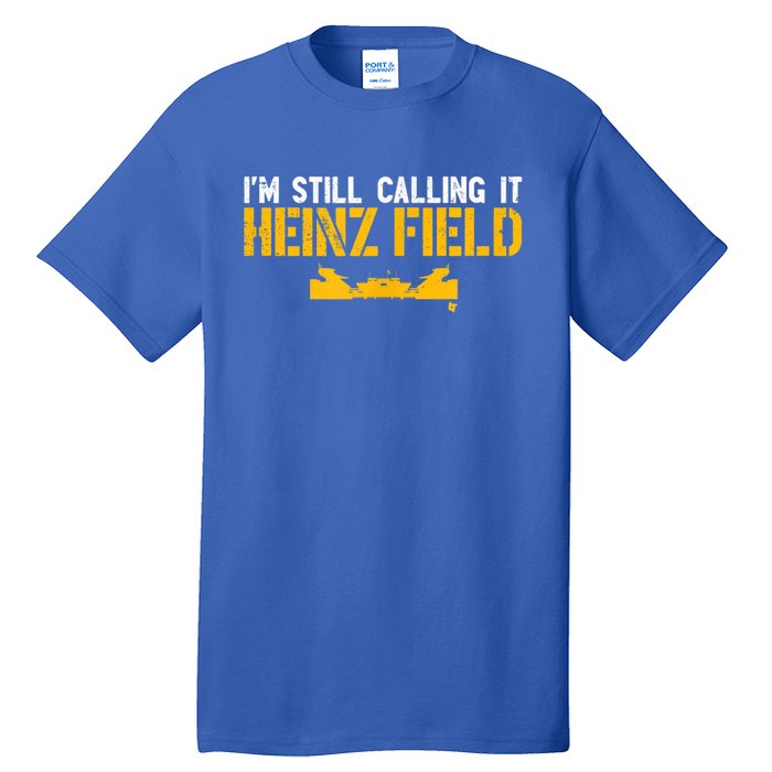 I'm Still Calling It Heinz Field Tall T-Shirt