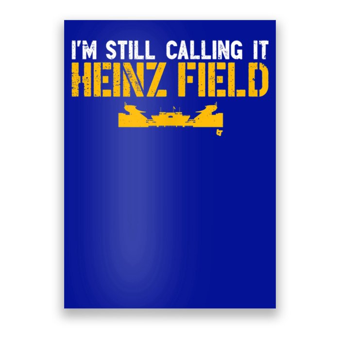 I'm Still Calling It Heinz Field Poster