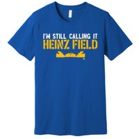 I'm Still Calling It Heinz Field Premium T-Shirt