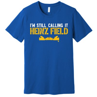 I'm Still Calling It Heinz Field Premium T-Shirt