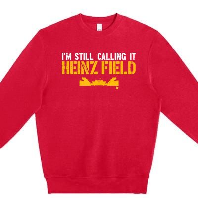 I'm Still Calling It Heinz Field Premium Crewneck Sweatshirt