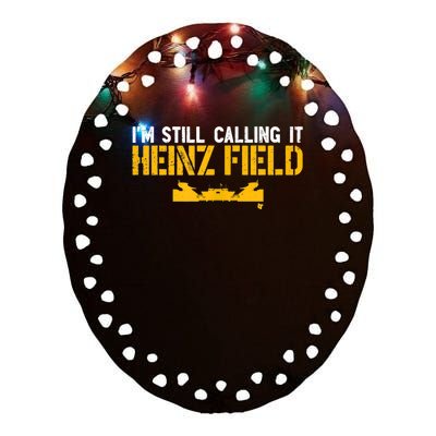 I'm Still Calling It Heinz Field Ceramic Oval Ornament