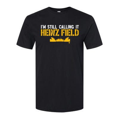 I'm Still Calling It Heinz Field Softstyle CVC T-Shirt