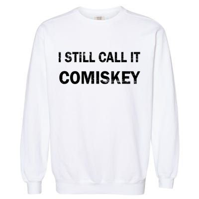 I STILL CALL IT COMISKEY Chicago Baseball Vintage TShirt Garment-Dyed Sweatshirt