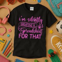 I'm Silently Creating A Spreadsheet For That Math Majors Kids T-Shirt