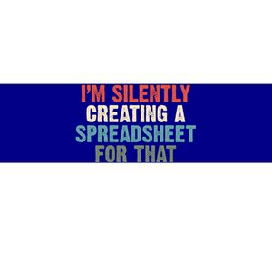 I'm Silently Creating A Spreadsheet For That Office Worker Gift Bumper Sticker