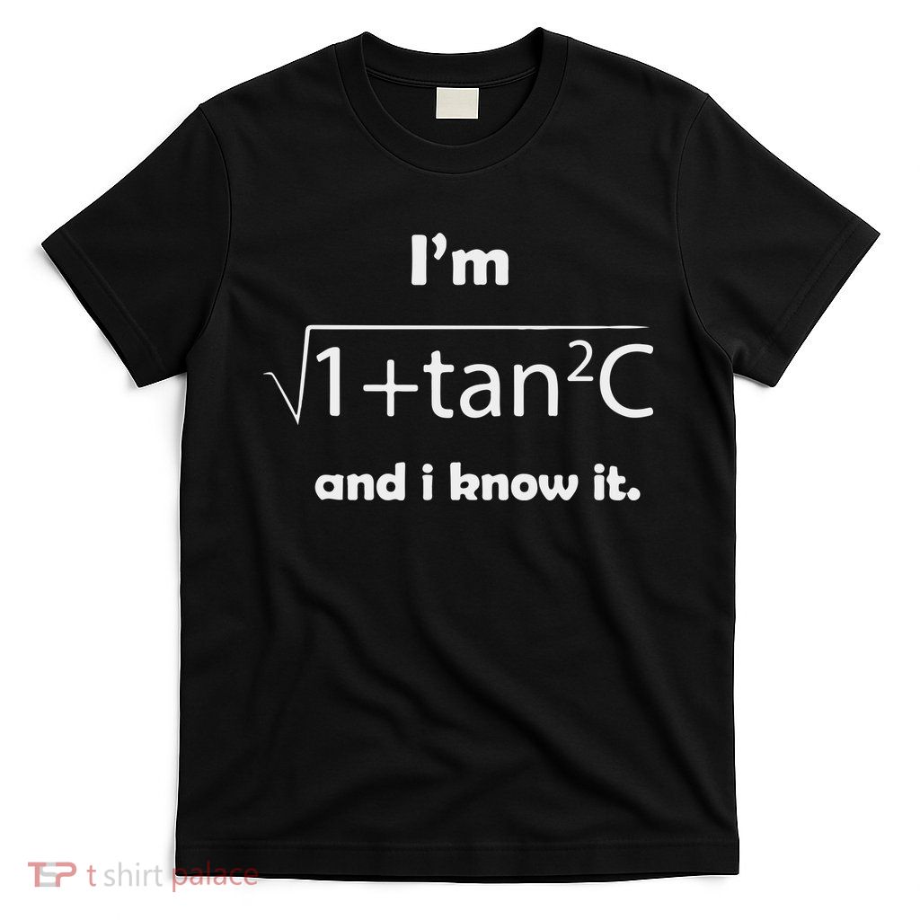 I’M Sec C And I Know It Funny Sexy Math Humor T-Shirt