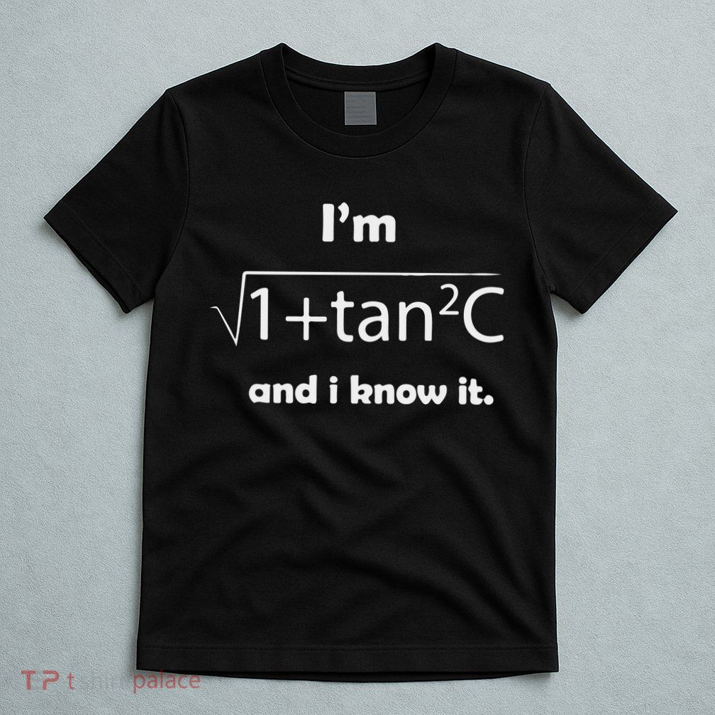 I’M Sec C And I Know It Funny Sexy Math Humor T-Shirt