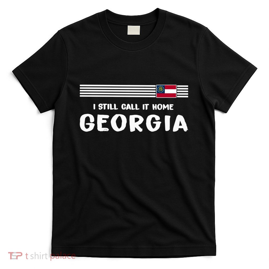I Still Call It Home Georgia Flag T-Shirt