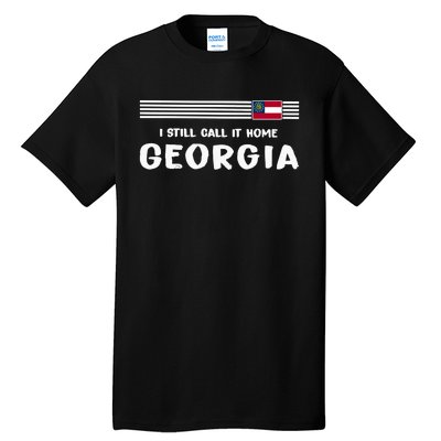 I Still Call It Home Georgia Flag Tall T-Shirt