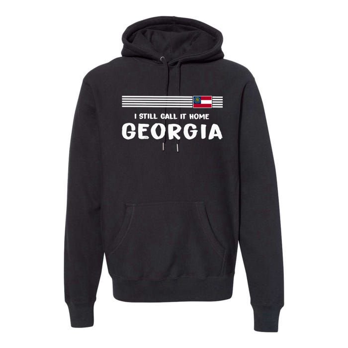 I Still Call It Home Georgia Flag Premium Hoodie