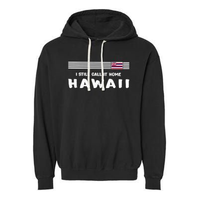 I Still Call It Home Hawaii Flag Garment-Dyed Fleece Hoodie