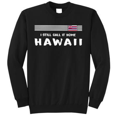 I Still Call It Home Hawaii Flag Sweatshirt