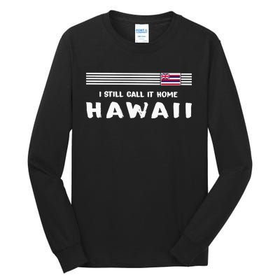 I Still Call It Home Hawaii Flag Tall Long Sleeve T-Shirt