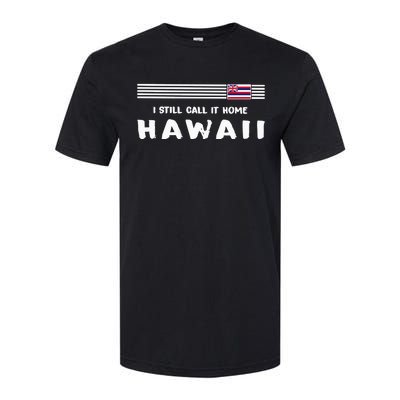 I Still Call It Home Hawaii Flag Softstyle CVC T-Shirt