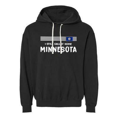 I Still Call It Home Minnesota Flag Garment-Dyed Fleece Hoodie