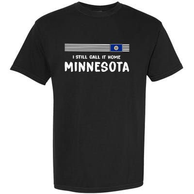 I Still Call It Home Minnesota Flag Garment-Dyed Heavyweight T-Shirt