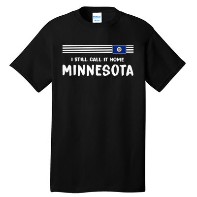 I Still Call It Home Minnesota Flag Tall T-Shirt