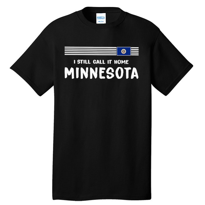 I Still Call It Home Minnesota Flag Tall T-Shirt