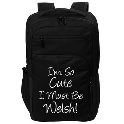 IM So Cute I Must Be Welsh Heritage Gift Impact Tech Backpack