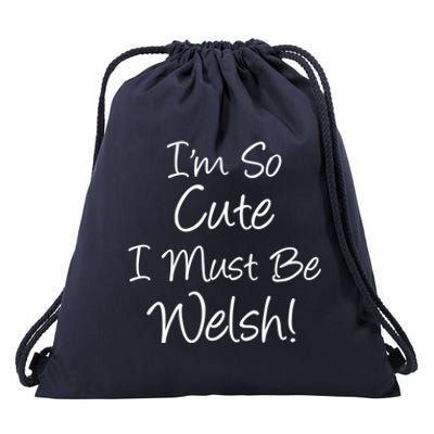 IM So Cute I Must Be Welsh Heritage Gift Drawstring Bag