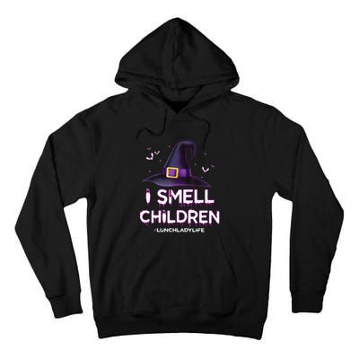 I Smell Children Lunch Lady Life Halloween For Lunch Lady Tall Hoodie