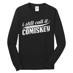 I Still Call It Comiskey Baseball Lovers Tall Long Sleeve T-Shirt