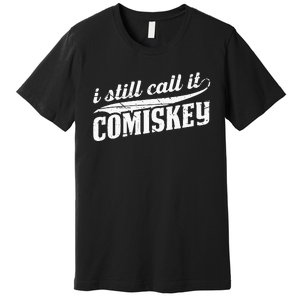 I Still Call It Comiskey Baseball Lovers Premium T-Shirt