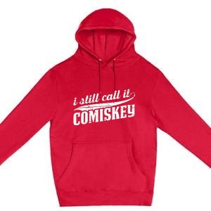 I Still Call It Comiskey Baseball Lovers Premium Pullover Hoodie