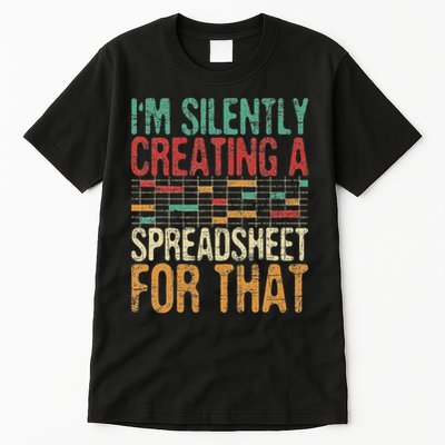 I'm Silently Creating A Spreadsheet Actuary Statistician Tall T-Shirt