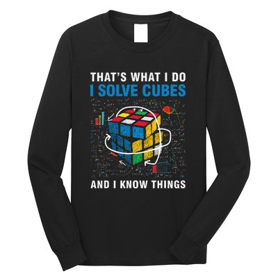 I Solve Cubes And I Know Things Funny Speed Cubing Long Sleeve Shirt