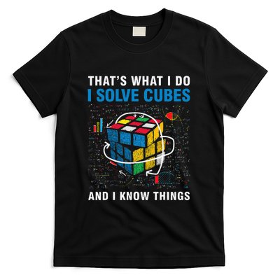 I Solve Cubes And I Know Things Funny Speed Cubing T-Shirt