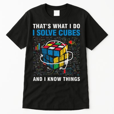 I Solve Cubes And I Know Things Funny Speed Cubing Tall T-Shirt