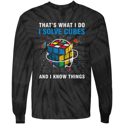 I Solve Cubes And I Know Things Funny Speed Cubing Tie-Dye Long Sleeve Shirt